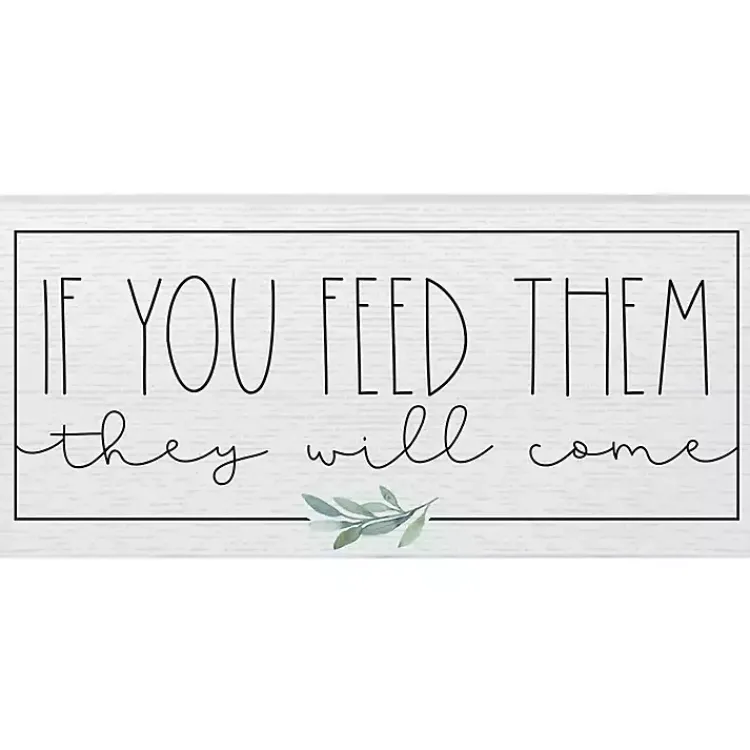 Wall Quotes & Signs-Kirklands Home If You Feed Them Wood Wall Plaque White